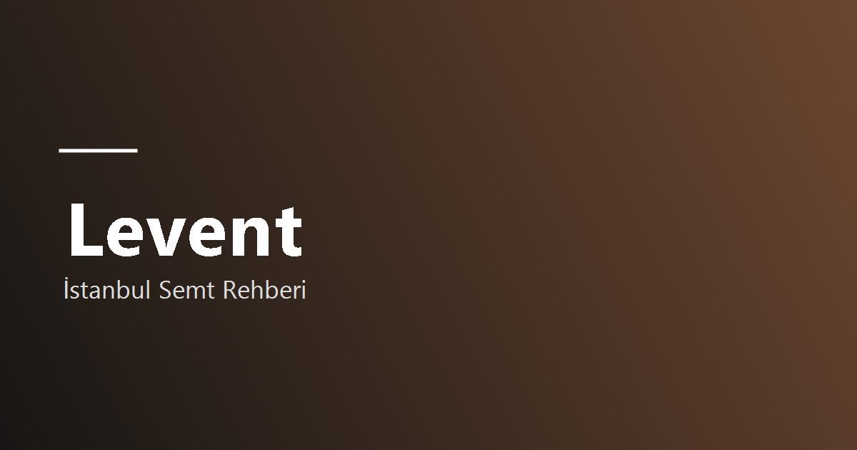 Levent semt rehberi