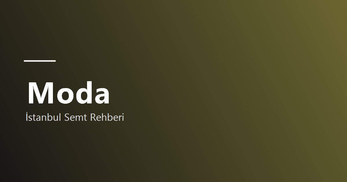 Moda semt rehberi