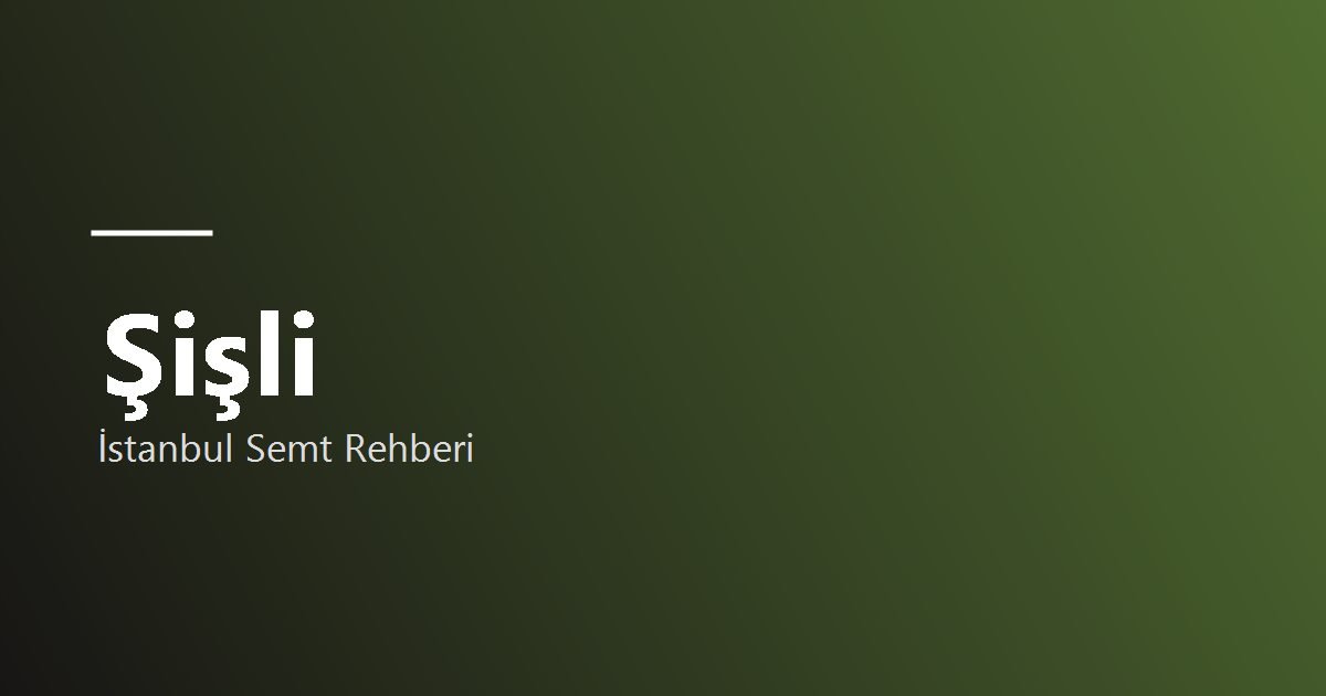 Şişli semt rehberi